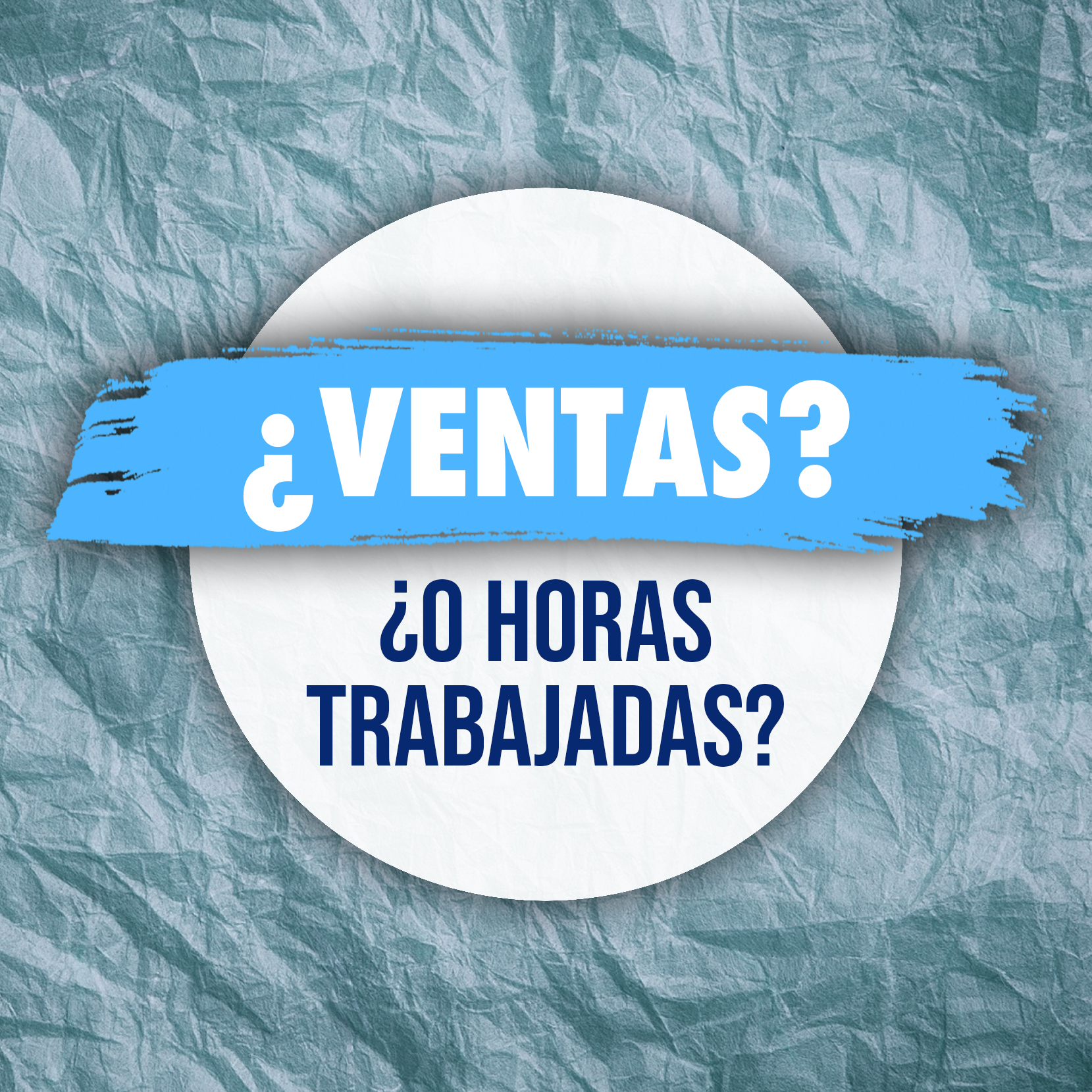 ¿Ventas o Horas Trabajadas?
