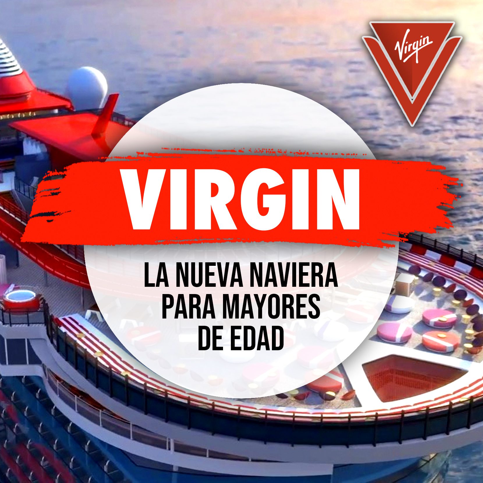 Virgin Voyages «La naviera solo para adultos»